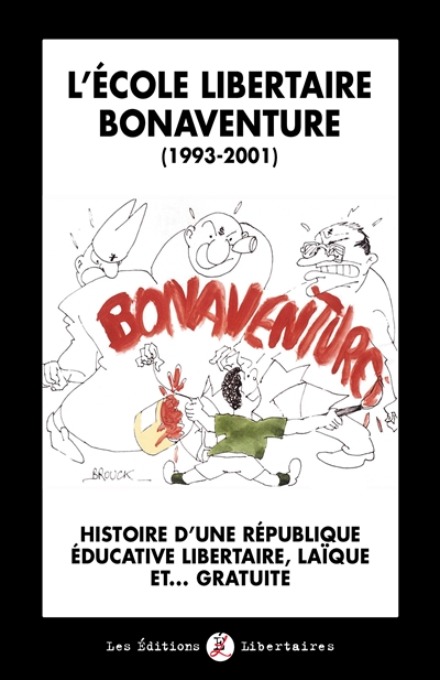 L'Ecole libertaire Bonaventure (1993-2001) : histoire d'une république éducative libertaire, laïque et... gratuite