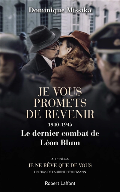 Je vous promets de revenir : 1940-1945, le dernier combat de Léon Blum