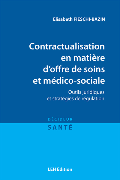 Contractualisation en matière d'offre de soins et médico-sociale : outils juridiques et stratégies de régulation
