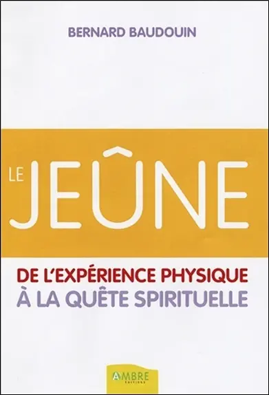 Le jeûne : de l'expérience physique à la quête spirituelle