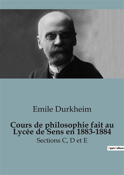 Cours de philosophie fait au Lycée de Sens en 1883-1884 : Sections C, D et E