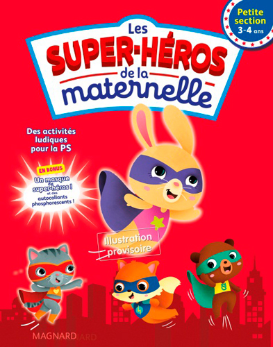Les super-héros de la maternelle petite section, 3-4 ans : des activités ludiques pour la PS