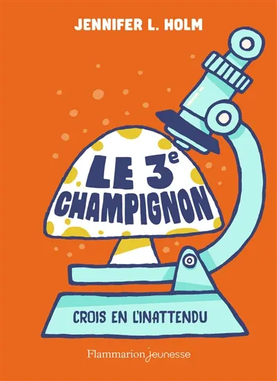 Le 3e champignon : crois en l'inattendu