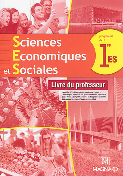 Sciences économiques et sociales, 1re ES : programme 2014 : livre du professeur