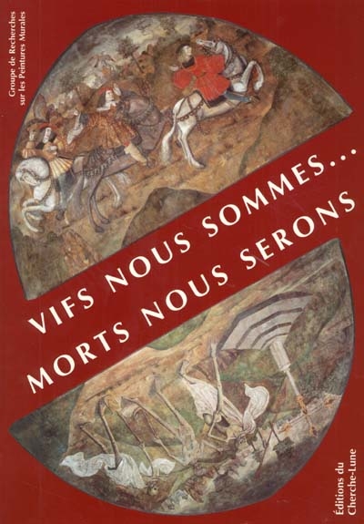 Vifs nous sommes... morts nous serons : la rencontre des trois morts et des trois vifs dans la peinture murale en France