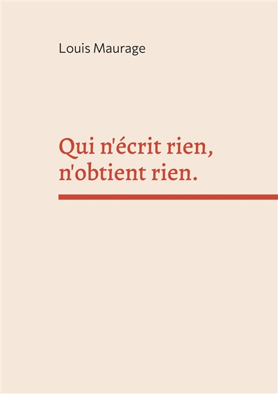 Qui n'écrit rien, n'obtient...