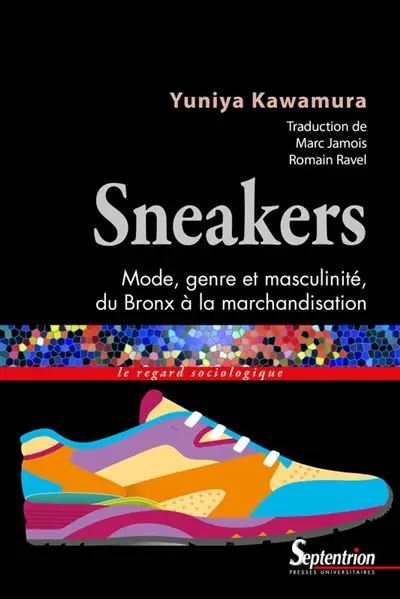 Sneakers : mode, genre et masculinité, du Bronx à la marchandisation