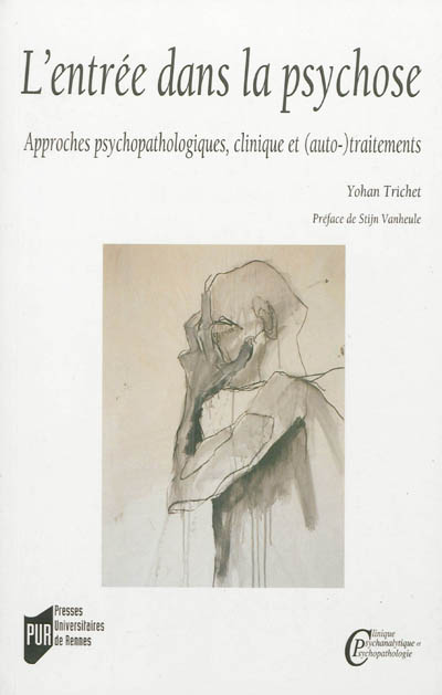 L'entrée dans la psychose : approches psychopathologiques, clinique et (auto-)traitements