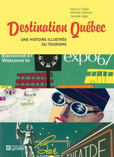 Destination Québec : histoire illustrée du tourisme