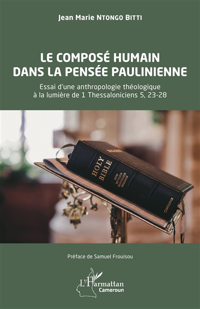 Le composé humain dans la pensée paulinienne : essai d'une anthropologie théologique à la lumière de 1 Thessaloniciens 5, 23-28
