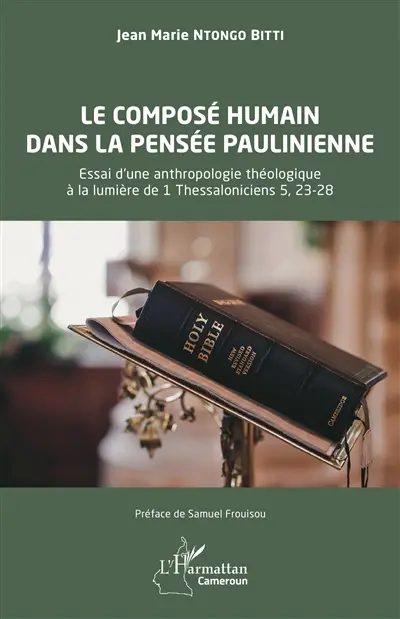 Le composé humain dans la pensée paulinienne : essai d'une anthropologie théologique à la lumière de 1 Thessaloniciens 5, 23-28