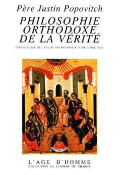 Philosophie orthodoxe de la vérité : dogmatique de l'Eglise orthodoxe. Vol. 5