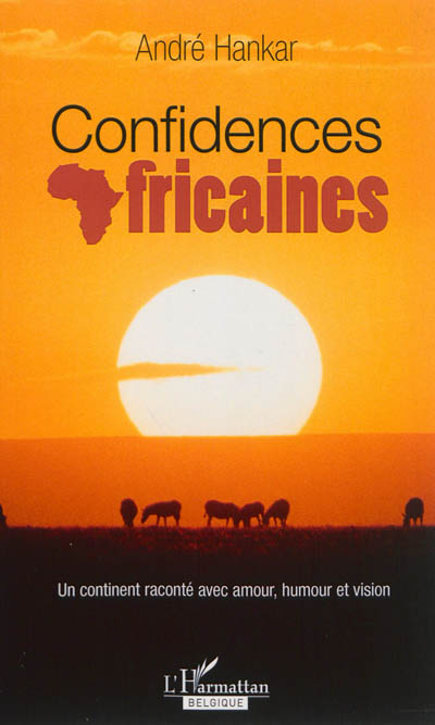 Confidences africaines : un continent raconté avec amour, humour et vision