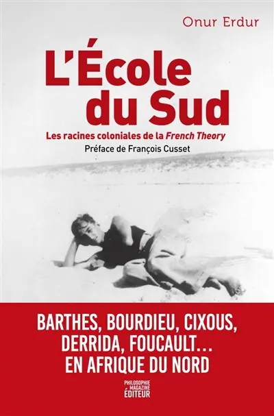 L'école du Sud : les racines coloniales de la French Theory L'école du Sud : les racines coloniales de la French Theory