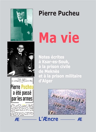 Ma vie : notes écrites à Ksar-es-Souk, à la prison civile de Meknès et à la prison militaire d'Alger