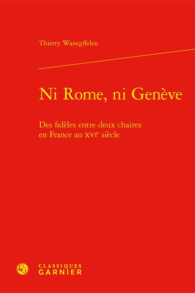 Ni Rome, ni Genève : des fidèles entre deux chaires en France au XVIe siècle