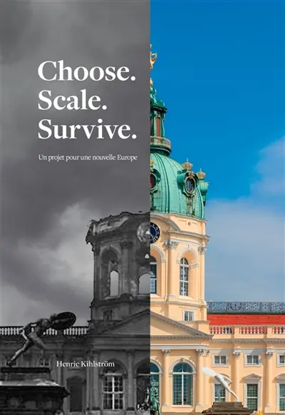 Choose. Scale. Survive. Une projet pour une nouvelle Europe