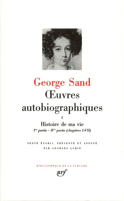 Oeuvres autobiographiques. Vol. 1. Histoire de ma vie : 1800-1822