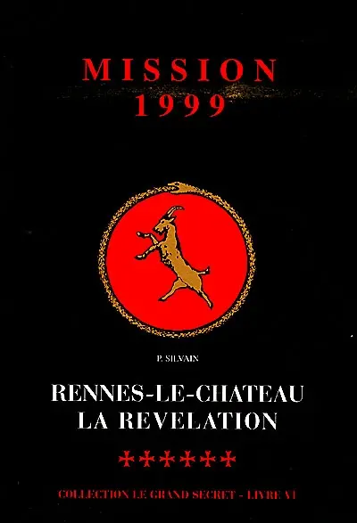 Rennes-le-Château, la révélation. Vol. 6. Mission 1999