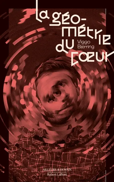 Le coeur du monde. Vol. 2. La géométrie du coeur