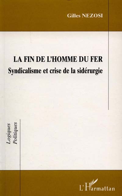 La fin de l'homme du fer : syndicalisme et crise de la sidérurgie