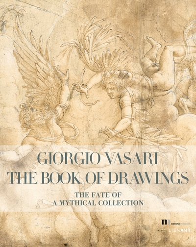 Giorgio Vasari : the book of drawings : the fate of a mythical collection