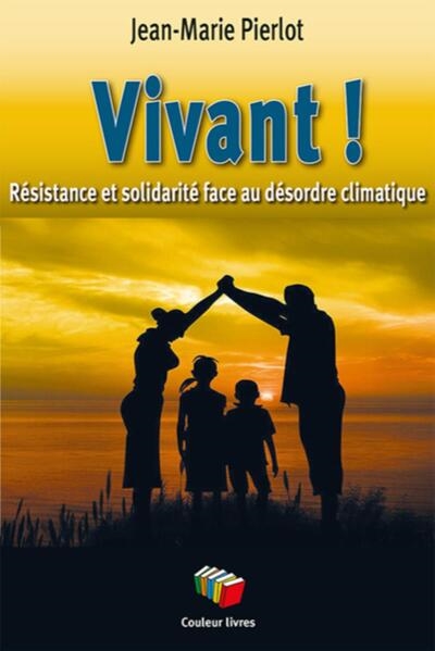 Vivant ! : résistance et solidarité face au désordre climatique