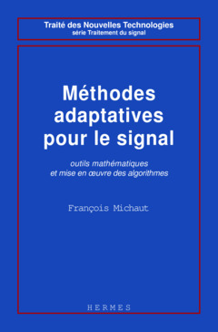 Méthodes adaptatives pour le signal : outils mathématiques et mise en oeuvre des algorithmes