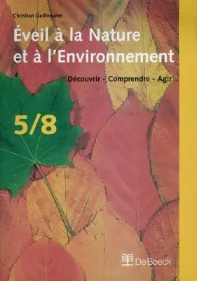 Eveil à la nature et à l'environnement : découvrir, comprendre, agir