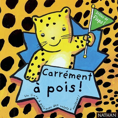 Carrément à pois ! : un livre à pois avec des volets à soulever !