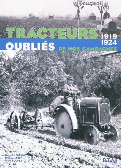 Tracteurs oubliés de nos campagnes. Vol. 2. 1919-1924