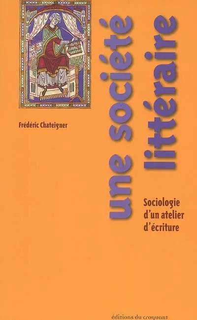 Une société littéraire : sociologie d'un atelier d'écriture