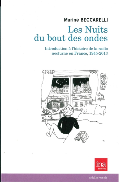 Les nuits du bout des ondes : introduction à l'histoire de la radio nocturne en France, 1945-2013