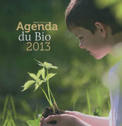 Agenda du bio 2013 : alimentation et santé : spécial tartes