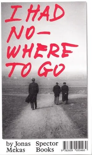 Jonas Mekas I Had Nowhere to Go