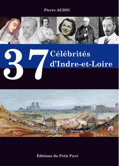 37 célébrités d'Indre-et-Loire
