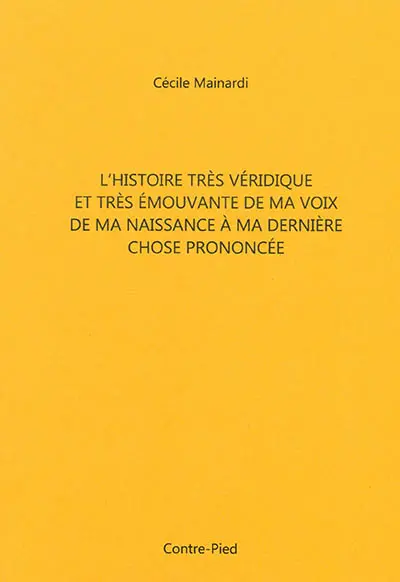 L'histoire très véridique et très émouvante de ma voix de ma naissance à ma dernière chose prononcée