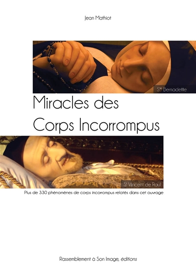 Miracles des corps incorrompus : des saints souvent stigmatisés aux corps incorrompus