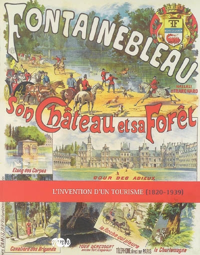 Fontainebleau, son château et sa forêt : l'invention d'un tourisme (1820-1939)
