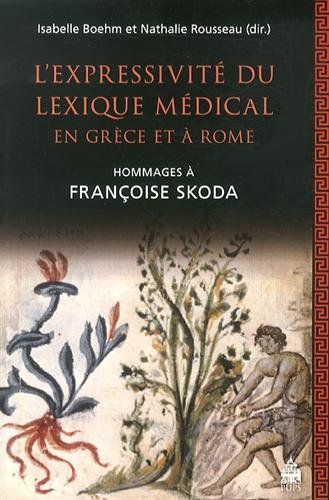L'expressivité du lexique médical en Grèce et à Rome : hommages à Françoise Skoda