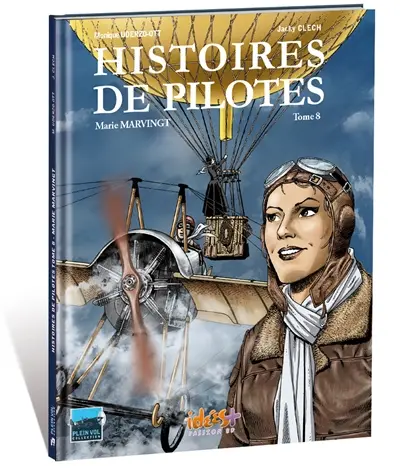 Histoires de pilotes. Vol. 8. Marie Marvingt