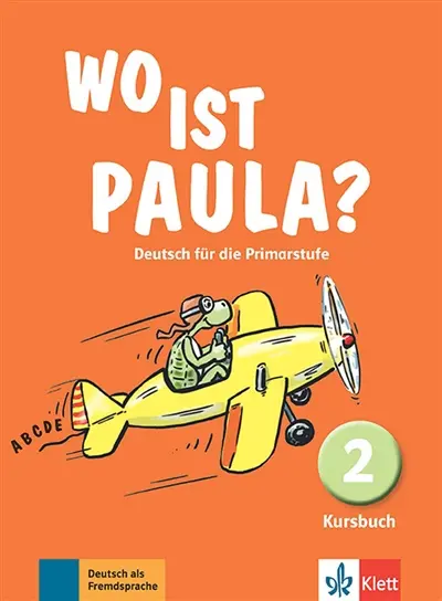 Wo ist Paula ? Deutsch für die Primarstufe, 2 : Kursbuch : Deutsch als Fremdsprache