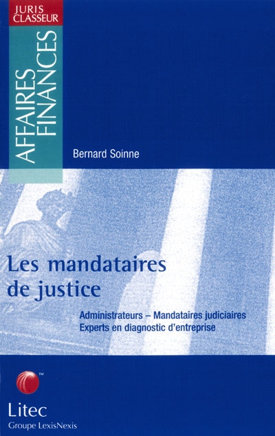Les mandataires de justice : Administrateurs, mandataires judiciaires de justice, experts en diagnostic d'entreprise