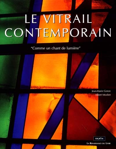 Le vitrail contemporain : comme un chant de lumière : la rôle des peintres dans le renouveau du vitrail français contemporain et leur influence au-delà des frontières