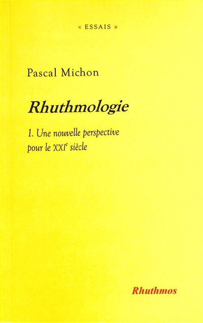 Rhuthmologie. Vol. 1. Une nouvelle perspective pour le XXIe siècle