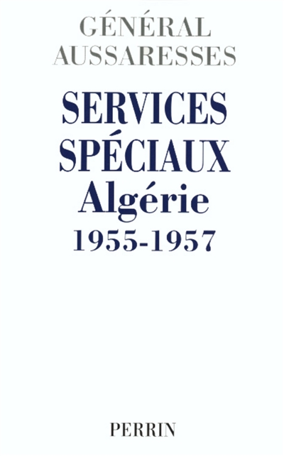 Services spéciaux, Algérie 1955-1957