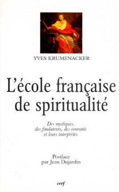 L'école française de spiritualité : des mystiques, des fondateurs, des courants et leurs interprètes