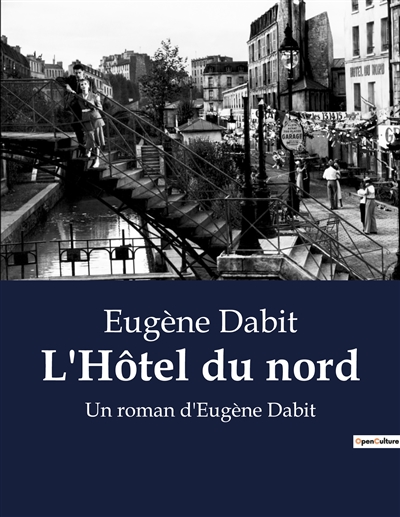 L'Hôtel du nord : Un roman d'Eugène Dabit