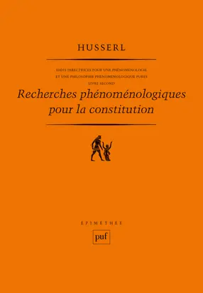 Idées directrices pour une phénoménologie et une philosophie phénoménologique pures. Vol. 2. Recherches phénoménologiques pour la constitution