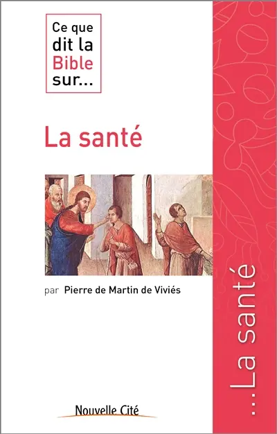 Ce que dit la Bible sur... la santé